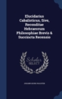 Elucidarius Cabalisticus, Sive, Reconditae Hebraeorum Philosophiae Brevis & Succincta Recensio - Book