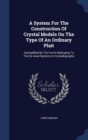 A System for the Construction of Crystal Models on the Type of an Ordinary Plait : Exemplified by the Forms Belonging to the Six Axial Systems in Crystallography - Book