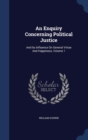 An Enquiry Concerning Political Justice : And Its Influence on General Virtue and Happiness; Volume 1 - Book