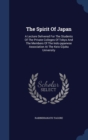 The Spirit of Japan : A Lecture Delivered for the Students of the Private Colleges of Tokyo and the Members of the Indo-Japanese Association at the Keio Gijuku University - Book