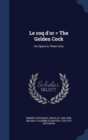 Le Coq D'Or = the Golden Cock : An Opera in Three Acts - Book