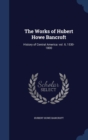 The Works of Hubert Howe Bancroft : History of Central America: Vol. II, 1530-1800 - Book