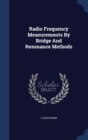 Radio Frequency Measurements by Bridge and Resonance Methods - Book