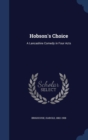 Hobson's Choice : A Lancashire Comedy in Four Acts - Book