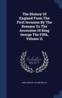The History of England from the First Invasion by the Romans to the Accession of King George the Fifth; Volume 11 - Book