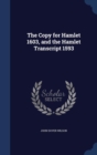 The Copy for Hamlet 1603, and the Hamlet Transcript 1593 - Book