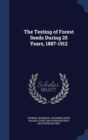 The Testing of Forest Seeds During 25 Years, 1887-1912 - Book