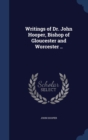 Writings of Dr. John Hooper, Bishop of Gloucester and Worcester .. - Book