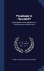 Vocabulary of Philosophy : Psychological, Ethical, Metaphysical, with Quotations and References - Book