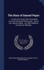 The Diary of Samuel Pepys : ... for the First Time Fully Transcribed from Teh Shorthand Manuscript... by the REV. Mynors Bright... Ed., with Additions by Henry B. Wheatley - Book