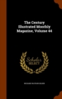 The Century Illustrated Monthly Magazine, Volume 44 - Book