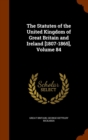 The Statutes of the United Kingdom of Great Britain and Ireland [1807-1865], Volume 84 - Book