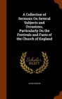A Collection of Sermons on Several Subjects and Occasions, Particularly on the Festivals and Fasts of the Church of England - Book