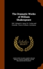 The Dramatic Works of William Shakespeare : 1847. Richard III. Henry VIII. Troilus and Cressida. Timon of Athens. Coriolanus - Book