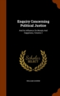 Enquiry Concerning Political Justice : And Its Influence on Morals and Happiness, Volume 2 - Book