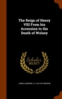The Reign of Henry VIII from His Accession to the Death of Wolsey - Book