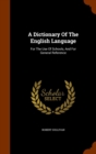A Dictionary of the English Language : For the Use of Schools, and for General Reference - Book