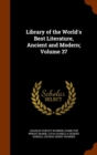Library of the World's Best Literature, Ancient and Modern; Volume 37 - Book