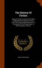 The History of Fiction : Being a Critical Account of the Most Celebrated Prose Works of Fiction from the Earliest Greek Romances to the Novels of the Present Age: In Three Volumes, Volume 1 - Book