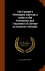 The Farmer's Veterinary Advisor, a Guide to the Prevention and Treatment of Disease in Domestic Animals - Book