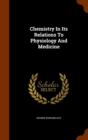 Chemistry in Its Relations to Physiology and Medicine - Book