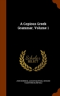 A Copious Greek Grammar, Volume 1 - Book