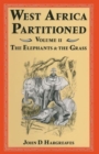 West Africa Partitioned : Volume II The Elephants and the Grass - Book