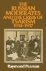 The Russian Moderates and the Crisis of Tsarism 1914 - 1917 - Book