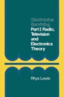 Electronics Servicing : Part 1 Radio, Television and Electronics Theory City and Guilds of London Institute Course 224 - Book