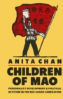 Children of Mao : Personality Development and Political Activism in the Red Guard Generation - eBook