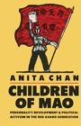 Children of Mao : Personality Development and Political Activism in the Red Guard Generation - Book
