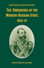 The Emergence of the Modern Russian State, 1855-81 - Book