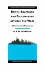 British Seapower and Procurement between the Wars : A Reappraisal of Rearmament - eBook