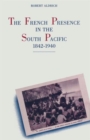 The French Presence in the South Pacific, 1842-1940 - Book