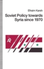 Soviet Policy towards Syria since 1970 - Book