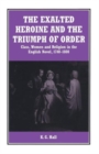 The Exalted Heroine and the Triumph of Order : Class, Women and Religion in the English Novel, 1740-1800 - Book