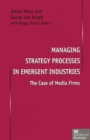 Managing Strategy Processes in Emergent Industries : The Case of Media Firms - Book