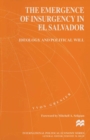 The Emergence of Insurgency in El Salvador : Ideology and Political Will - eBook