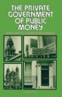 The Private Government of Public Money : Community and Policy inside British Politics - eBook