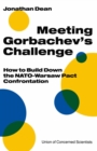Meeting Gorbachev's Challenge : How to Build Down the NATO-Warsaw Pact Confrontation - eBook