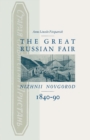 Great Russian Fair : Nizhnii Novgorod  1840-90 - eBook
