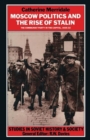 Moscow Politics and The Rise of Stalin : The Communist Party in the Capital, 1925-32 - Book