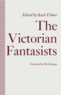 Victorian Fantasists : Essays On Culture  Society And Belief In The Mythopoeic Fiction Of - eBook