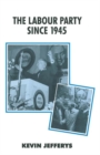 The Labour Party since 1945 - eBook