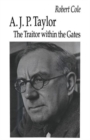 A. J. P. Taylor : The Traitor within the Gates - Book