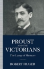 Proust and the Victorians : The Lamp of Memory - Book