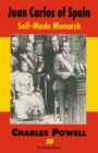 Juan Carlos of Spain : Self-Made Monarch - eBook