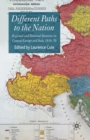 Different Paths to the Nation : Regional and National Identities in Central Europe and Italy, 1830-70 - Book