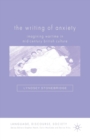 The Writing of Anxiety : Imagining Wartime in Mid-Century British Culture - Book