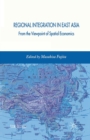 Regional Integration in East Asia : From the Viewpoint of Spatial Economics - Book